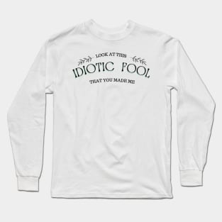 IDIOTIC FOOL Long Sleeve T-Shirt